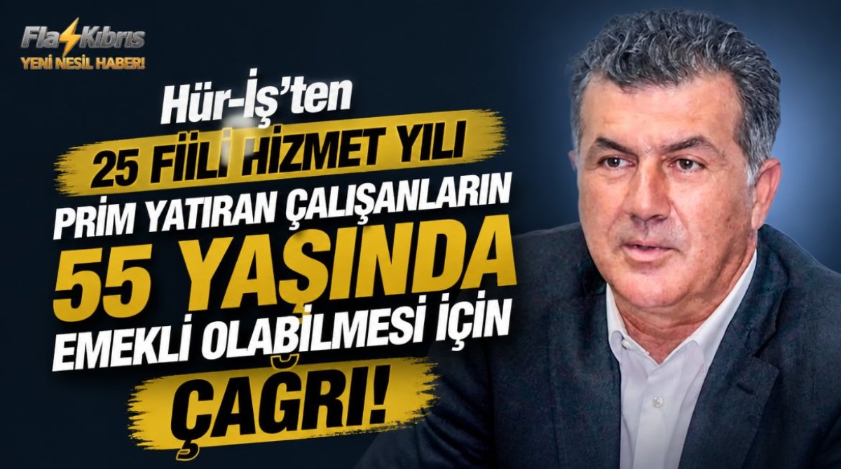 Hür-İş'ten 25 fiili hizmet yılı prim yatıran çalışanların, 55 yaşında emekli olabilmesi için çağrı