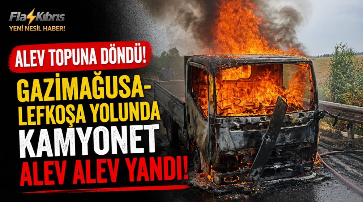 Gazimağusa-Lefkoşa yolunda seyir halindeki kamyonet yandı