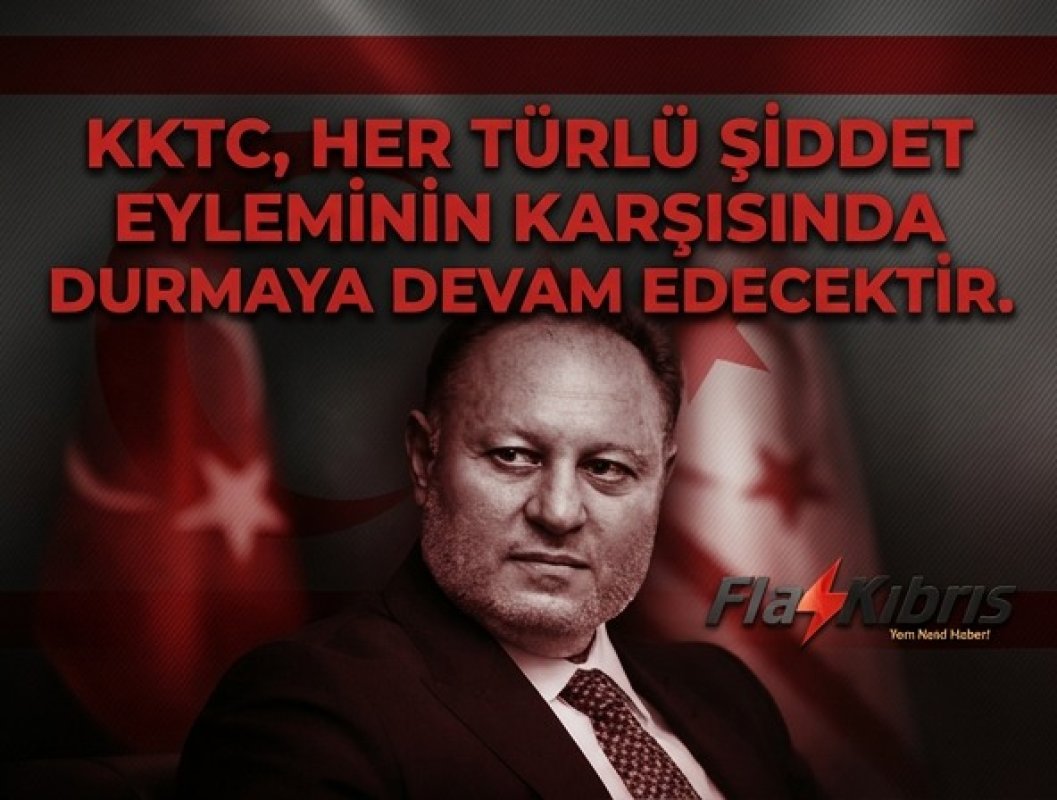 Ziya Öztürkler: KKTC her türlü şiddet eyleminin karşısında olmayı sürdürecektir