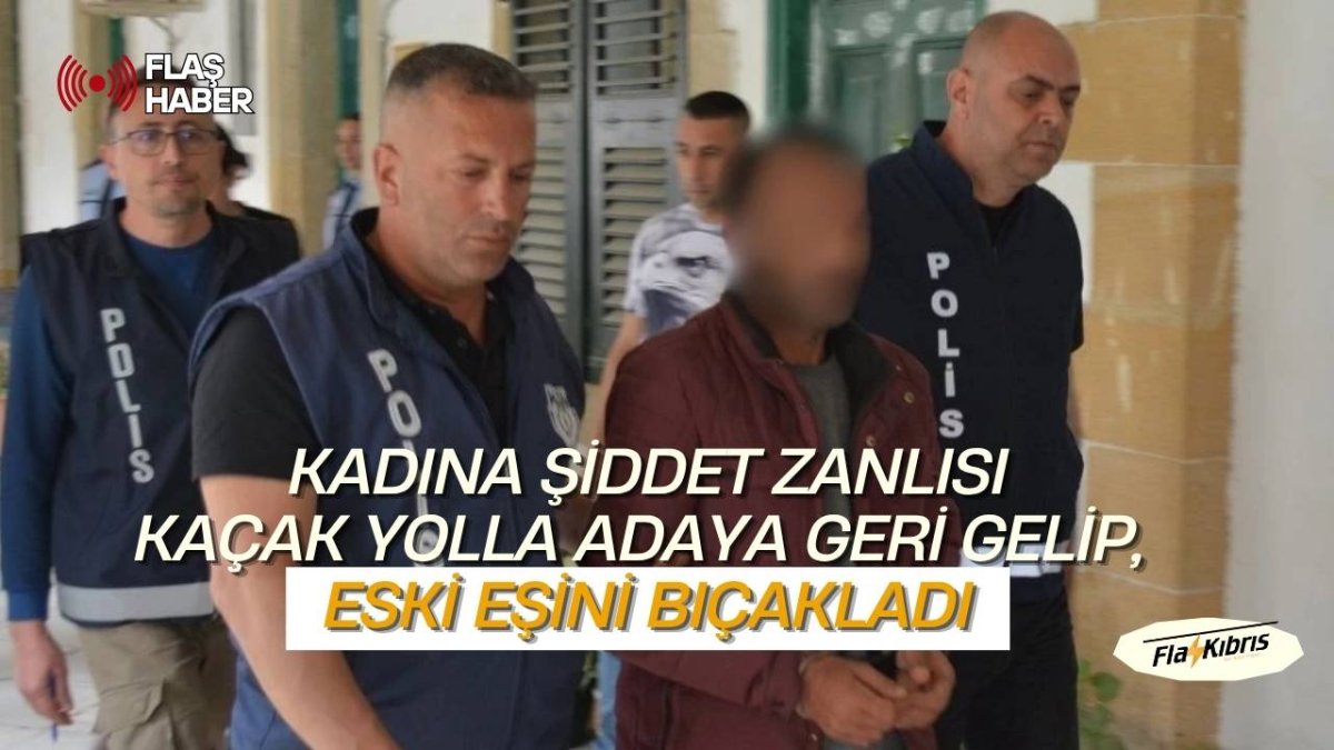 Eski eşi ve kızına şiddetten sınır dışı edilen zanlı, ülkeye kaçak girerek yine eski eşini bıçaklamakla suçlanıyor