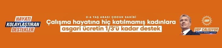 UBP - Hayatı kolaylaştıran destekler. Çalışma hayatına hiç katılmamış kadınlara asgari ücretin 1/3'ü kadar destek.